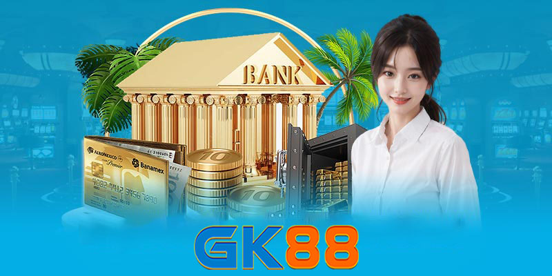 Nạp tiền Gk88 | Phương thức nạp tiền hiệu quả nhất tại Gk88